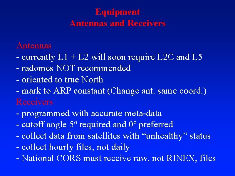 Equipment Antennas and Receivers Antennas - currently L 1 + L 2 will soon