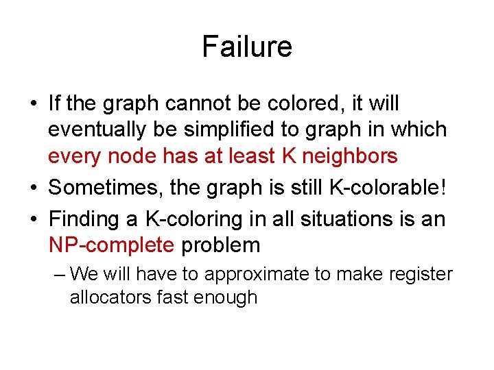 Failure • If the graph cannot be colored, it will eventually be simplified to