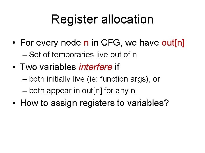 Register allocation • For every node n in CFG, we have out[n] – Set