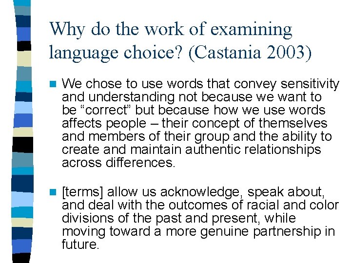 Why do the work of examining language choice? (Castania 2003) n We chose to