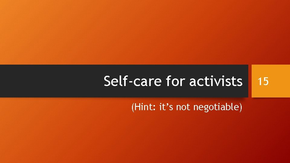 Self-care for activists (Hint: it’s not negotiable) 15 