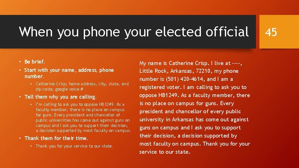 When you phone your elected official • Be brief. • Start with your name,