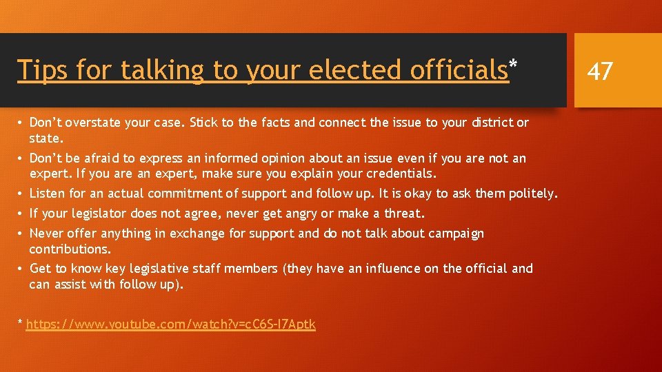 Tips for talking to your elected officials* • Don’t overstate your case. Stick to