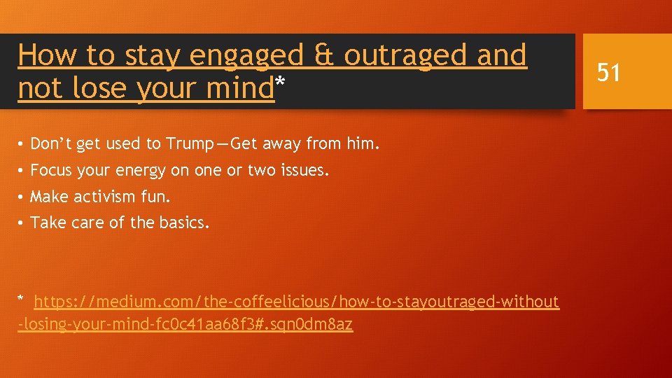 How to stay engaged & outraged and not lose your mind* • Don’t get