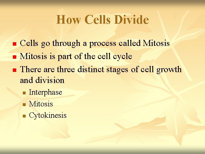 How Cells Divide n n n Cells go through a process called Mitosis is