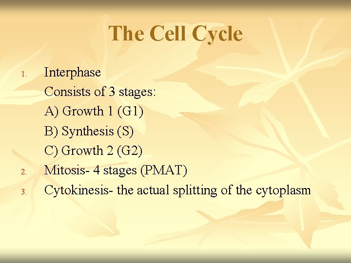 The Cell Cycle 1. 2. 3. Interphase Consists of 3 stages: A) Growth 1