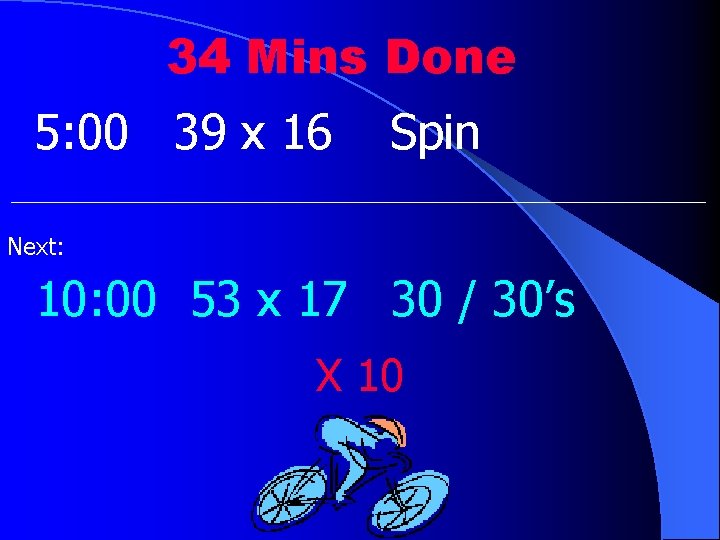 34 Mins Done 5: 00 39 x 16 Spin Next: 10: 00 53 x