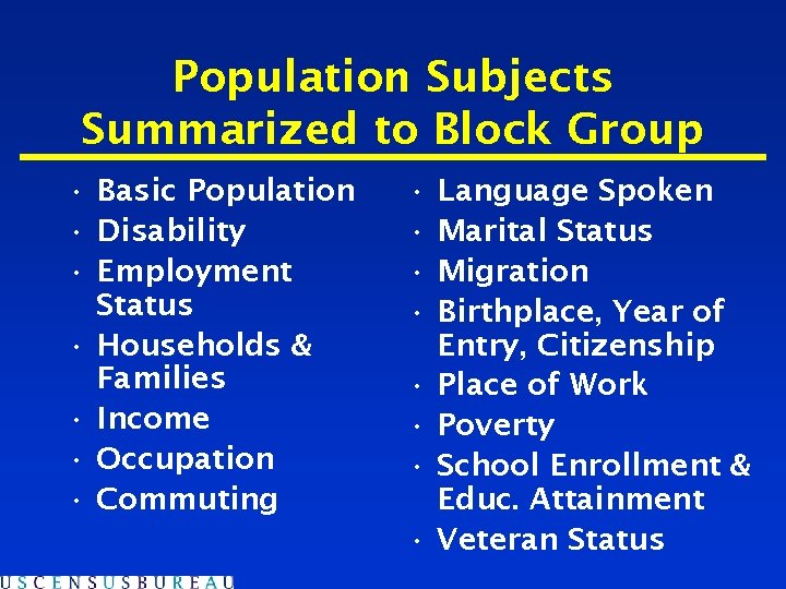 Population Subjects Summarized to Block Group • Basic Population • Disability • Employment Status