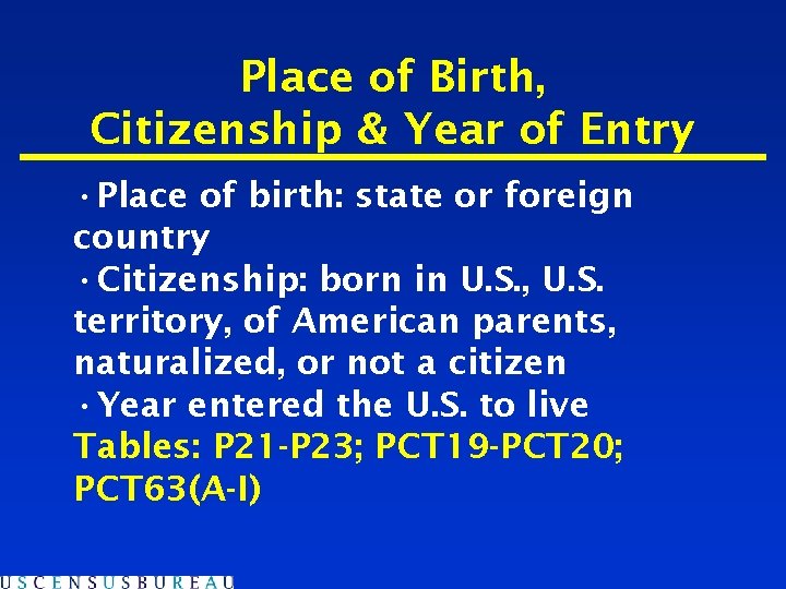 Place of Birth, Citizenship & Year of Entry • Place of birth: state or