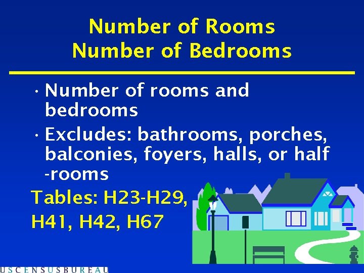 Number of Rooms Number of Bedrooms • Number of rooms and bedrooms • Excludes: