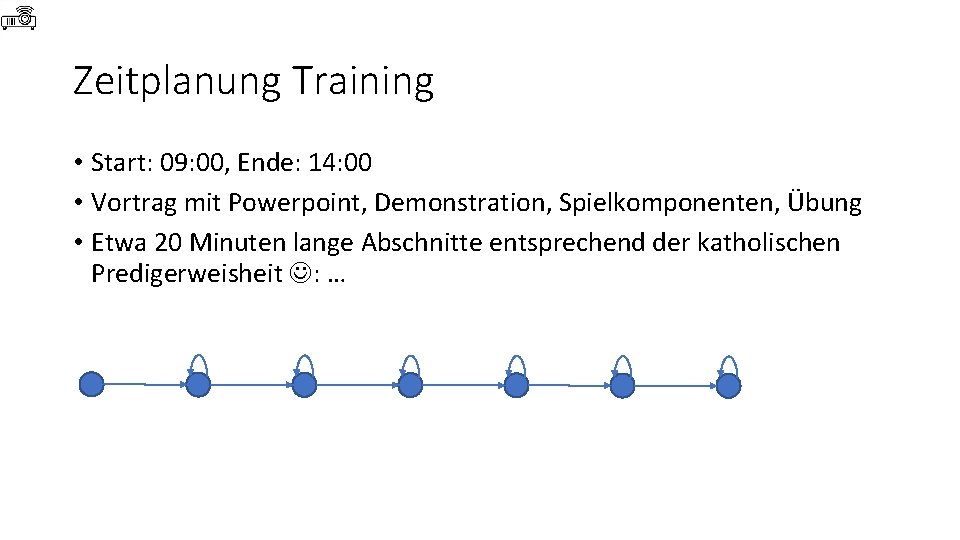 Zeitplanung Training • Start: 09: 00, Ende: 14: 00 • Vortrag mit Powerpoint, Demonstration,