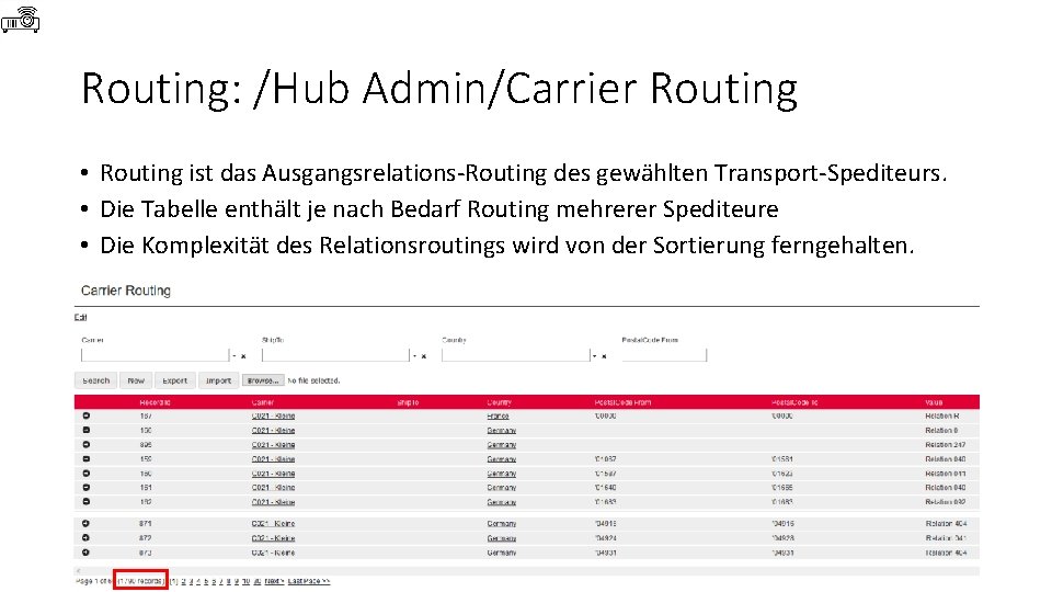 Routing: /Hub Admin/Carrier Routing • Routing ist das Ausgangsrelations-Routing des gewählten Transport-Spediteurs. • Die