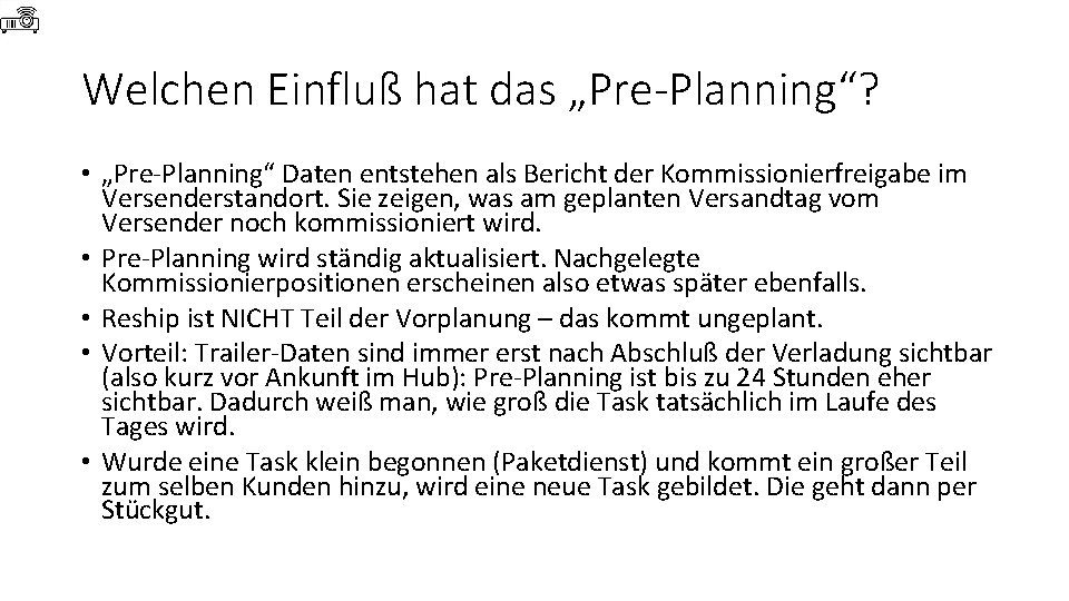 Welchen Einfluß hat das „Pre-Planning“? • „Pre-Planning“ Daten entstehen als Bericht der Kommissionierfreigabe im