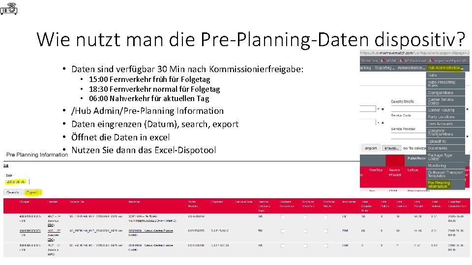 Wie nutzt man die Pre-Planning-Daten dispositiv? • Daten sind verfügbar 30 Min nach Kommissionierfreigabe: