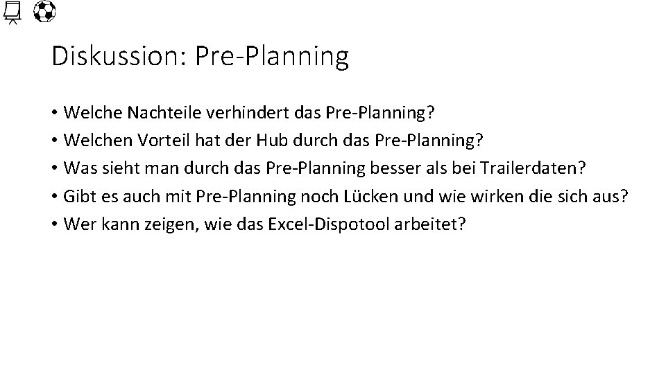 Diskussion: Pre-Planning • Welche Nachteile verhindert das Pre-Planning? • Welchen Vorteil hat der Hub