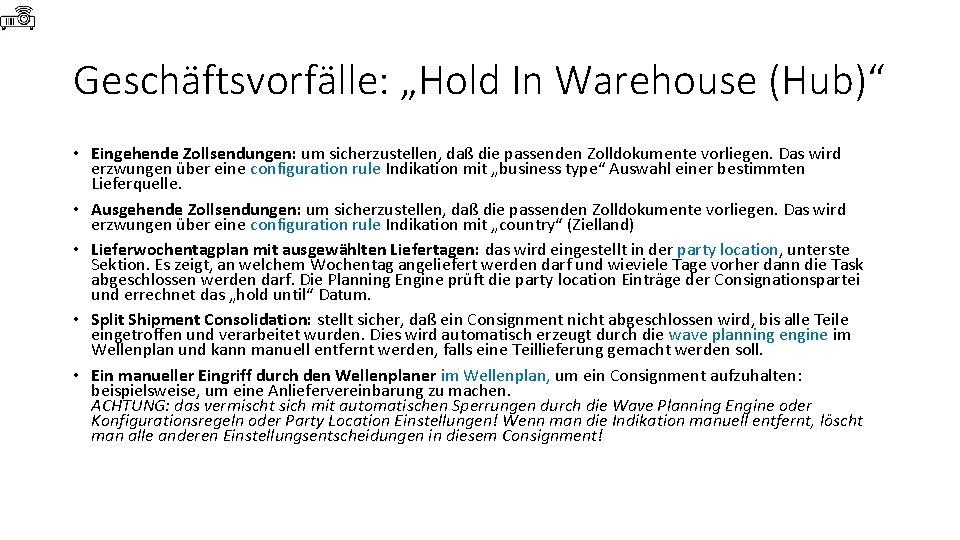 Geschäftsvorfälle: „Hold In Warehouse (Hub)“ • Eingehende Zollsendungen: um sicherzustellen, daß die passenden Zolldokumente