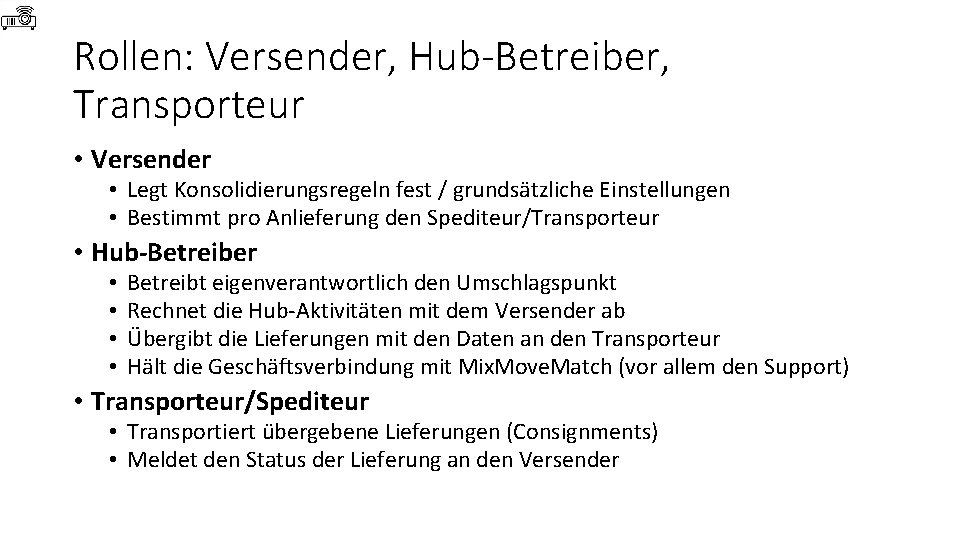 Rollen: Versender, Hub-Betreiber, Transporteur • Versender • Legt Konsolidierungsregeln fest / grundsätzliche Einstellungen •