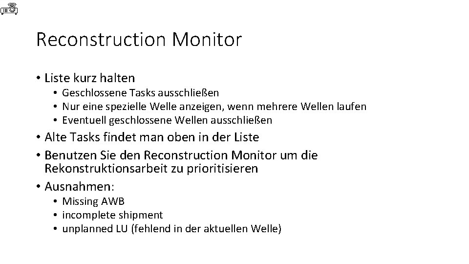 Reconstruction Monitor • Liste kurz halten • Geschlossene Tasks ausschließen • Nur eine spezielle