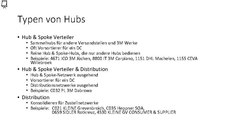 Typen von Hubs • Hub & Spoke Verteiler • • Sammelhubs für andere Versandstellen