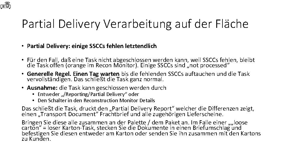 Partial Delivery Verarbeitung auf der Fläche • Partial Delivery: einige SSCCs fehlen letztendlich •