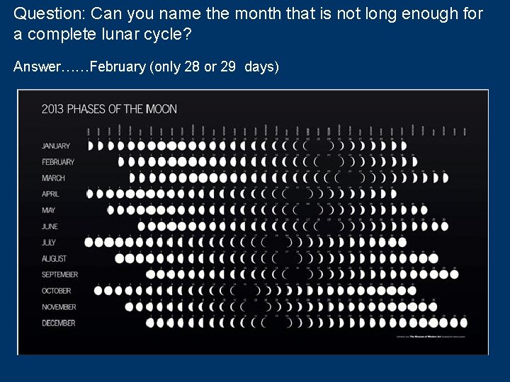 Question: Can you name the month that is not long enough for a complete