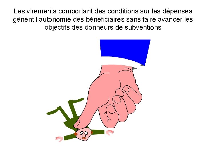 Les virements comportant des conditions sur les dépenses gênent l’autonomie des bénéficiaires sans faire