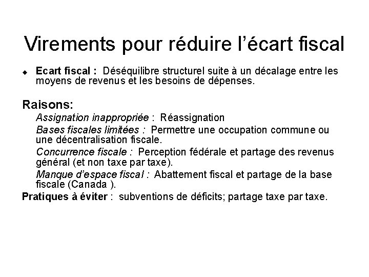 Virements pour réduire l’écart fiscal u Ecart fiscal : Déséquilibre structurel suite à un