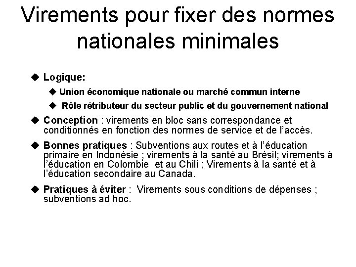 Virements pour fixer des normes nationales minimales u Logique: u Union économique nationale ou