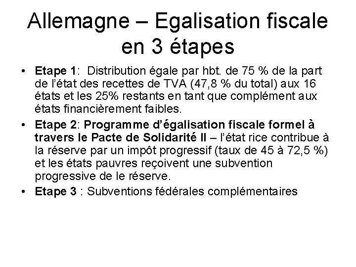 Allemagne – Egalisation fiscale en 3 étapes • Etape 1: Distribution égale par hbt.