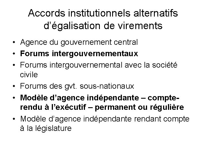 Accords institutionnels alternatifs d’égalisation de virements • Agence du gouvernement central • Forums intergouvernementaux