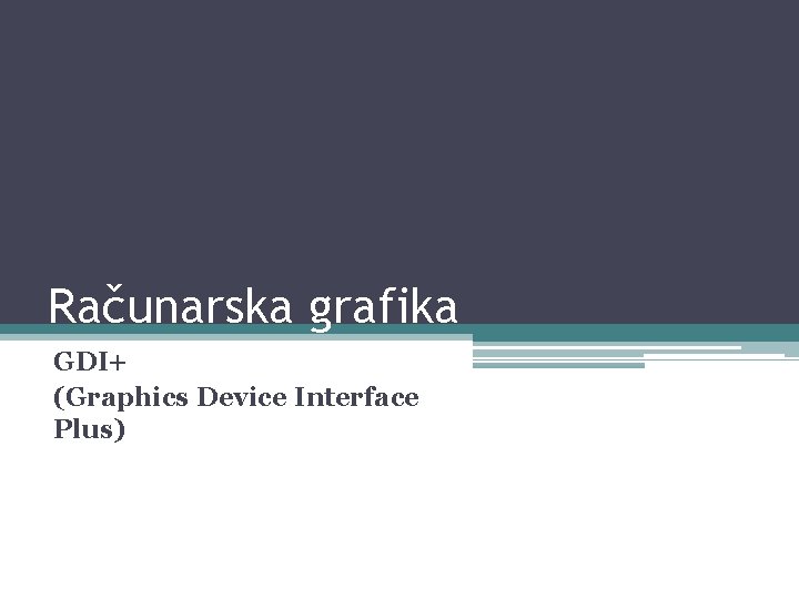 Računarska grafika GDI+ (Graphics Device Interface Plus) 