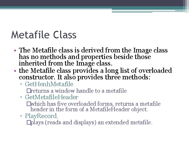 Metafile Class • The Metafile class is derived from the Image class has no