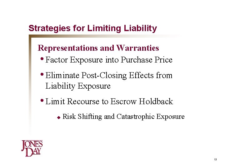 Strategies for Limiting Liability Representations and Warranties • Factor Exposure into Purchase Price •