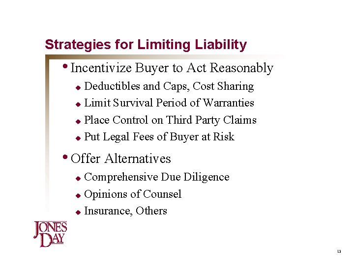 Strategies for Limiting Liability • Incentivize Buyer to Act Reasonably Deductibles and Caps, Cost