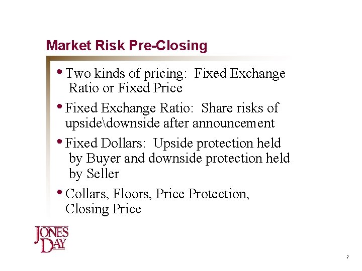 Market Risk Pre-Closing • Two kinds of pricing: Fixed Exchange Ratio or Fixed Price