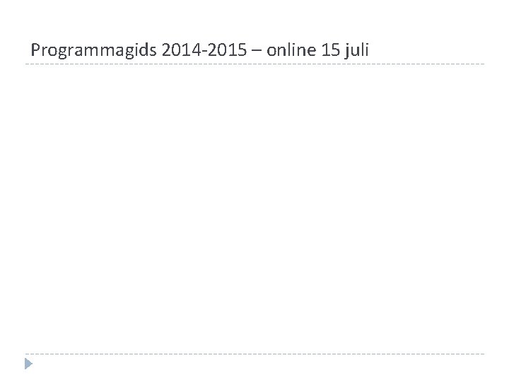 Programmagids 2014 -2015 – online 15 juli Programmagids 2014 -2015 – online 15 juli
