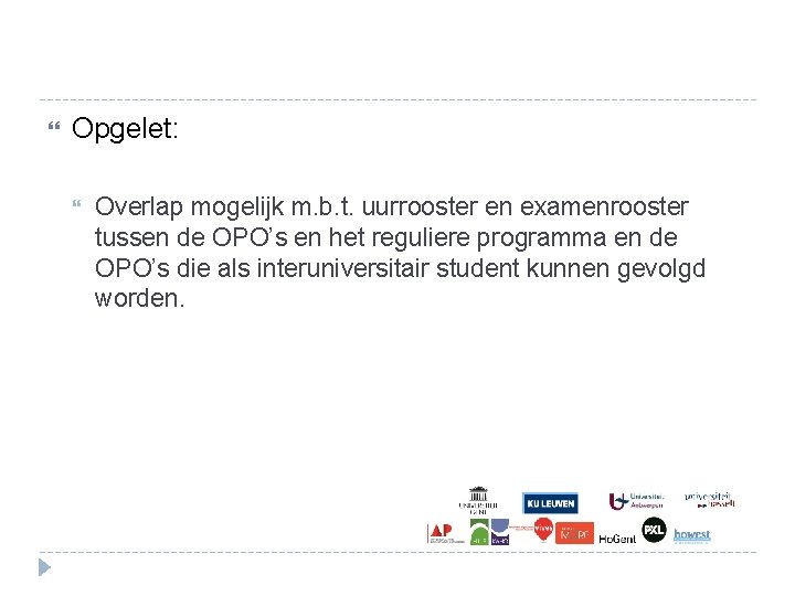 Opgelet: Overlap mogelijk m. b. t. uurrooster en examenrooster tussen de OPO’s en Opgelet: Overlap mogelijk m. b. t. uurrooster en examenrooster tussen de OPO’s en