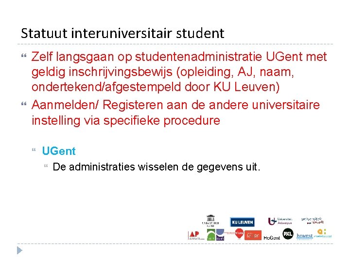 Statuut interuniversitair student Zelf langsgaan op studentenadministratie UGent met geldig inschrijvingsbewijs (opleiding, AJ, naam, Statuut interuniversitair student Zelf langsgaan op studentenadministratie UGent met geldig inschrijvingsbewijs (opleiding, AJ, naam,