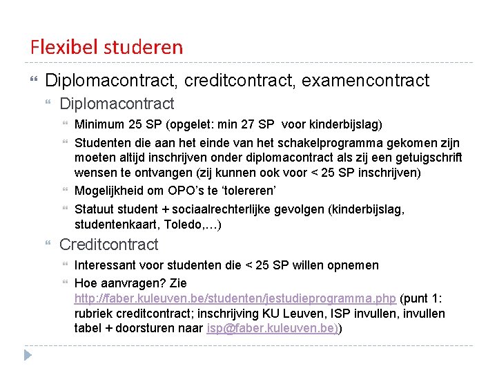 Flexibel studeren Diplomacontract, creditcontract, examencontract Diplomacontract Minimum 25 SP (opgelet: min 27 SP voor Flexibel studeren Diplomacontract, creditcontract, examencontract Diplomacontract Minimum 25 SP (opgelet: min 27 SP voor