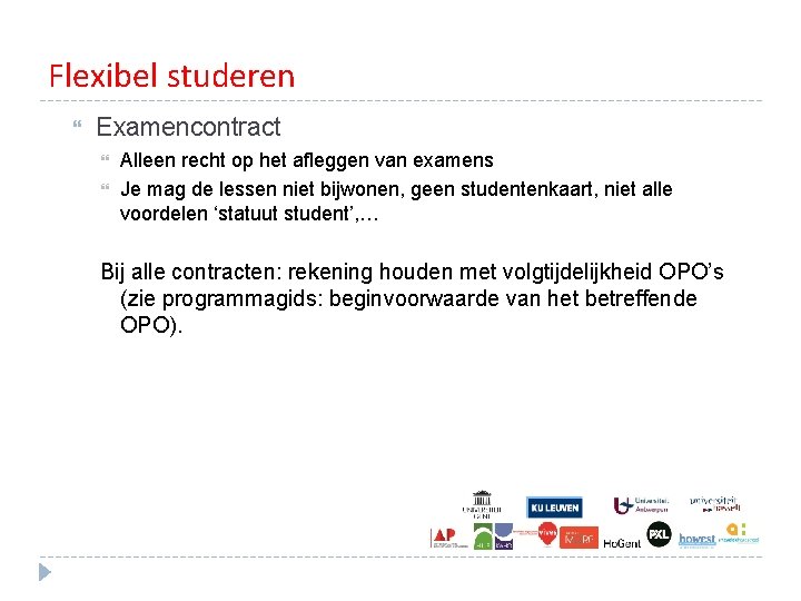Flexibel studeren Examencontract Alleen recht op het afleggen van examens Je mag de lessen Flexibel studeren Examencontract Alleen recht op het afleggen van examens Je mag de lessen