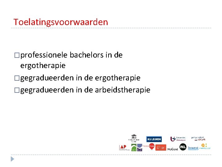 Toelatingsvoorwaarden �professionele bachelors in de ergotherapie �gegradueerden in de arbeidstherapie Toelatingsvoorwaarden �professionele bachelors in de ergotherapie �gegradueerden in de arbeidstherapie