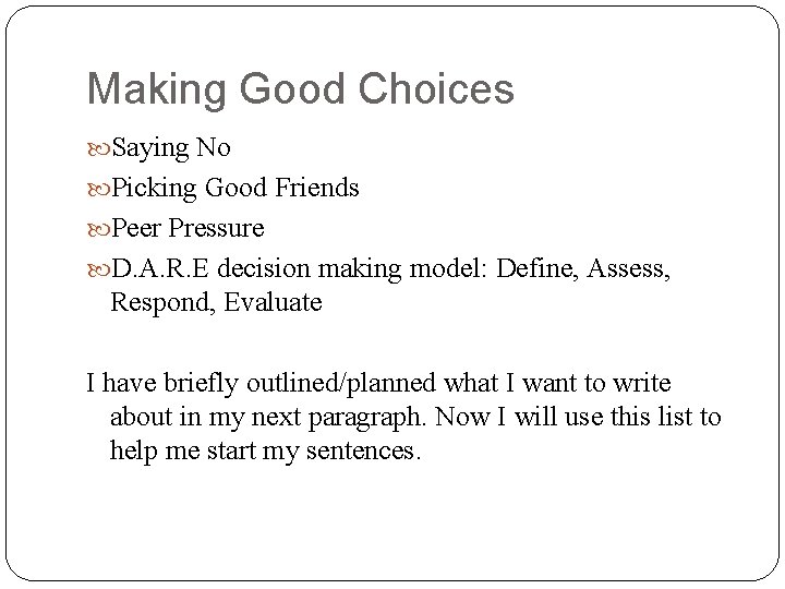Making Good Choices Saying No Picking Good Friends Peer Pressure D. A. R. E
