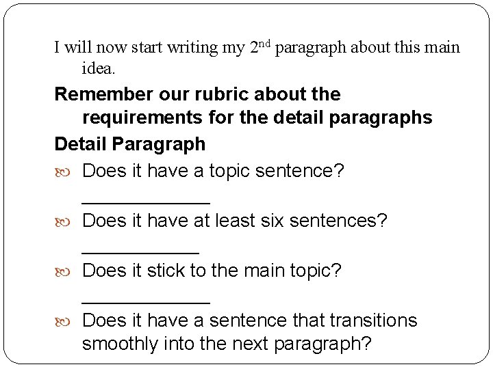 I will now start writing my 2 nd paragraph about this main idea. Remember