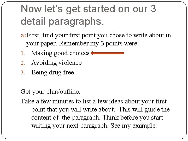Now let’s get started on our 3 detail paragraphs. First, find your first point