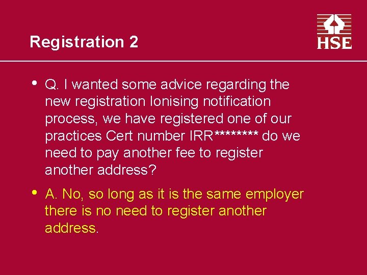 Registration 2 • Q. I wanted some advice regarding the new registration Ionising notification