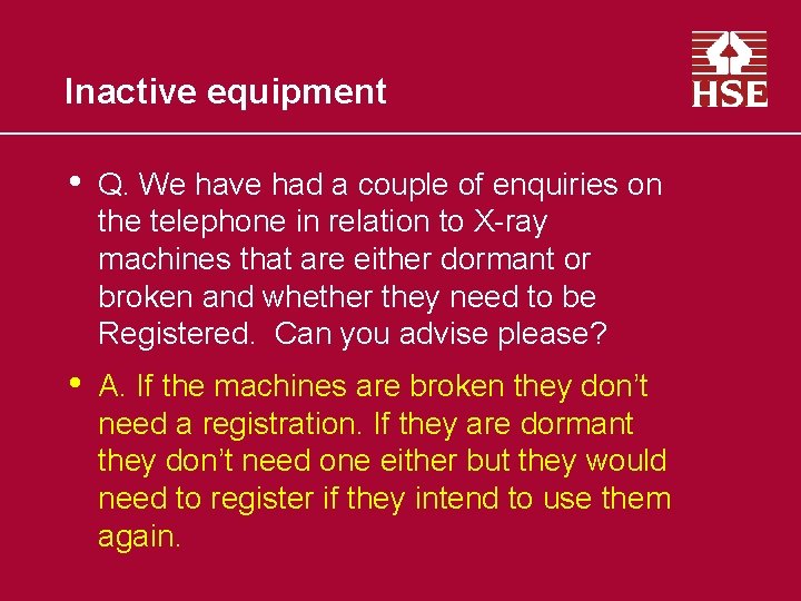 Inactive equipment • Q. We have had a couple of enquiries on the telephone