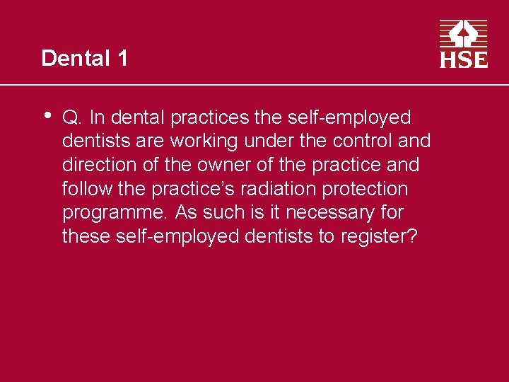 Dental 1 • Q. In dental practices the self-employed dentists are working under the