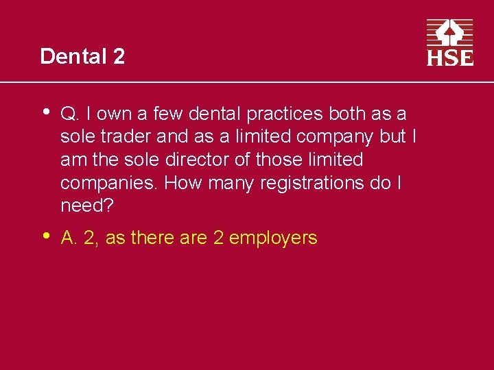 Dental 2 • Q. I own a few dental practices both as a sole