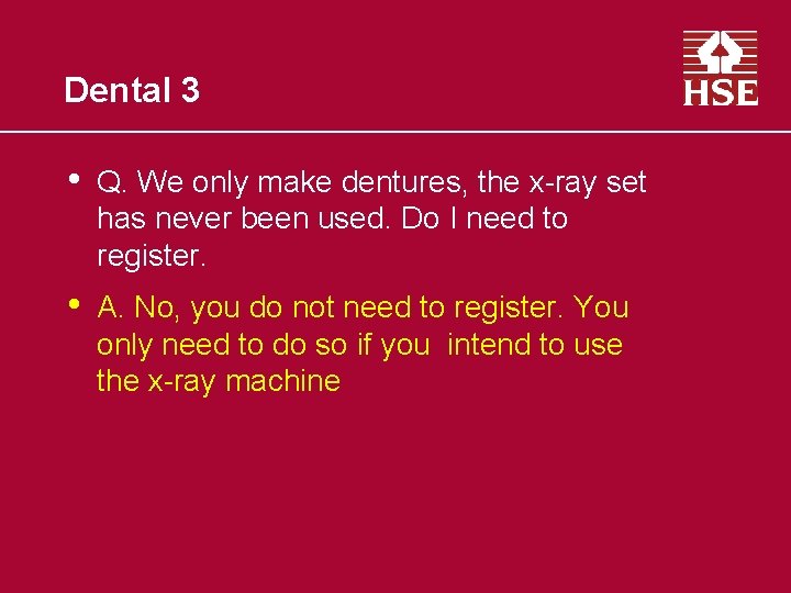 Dental 3 • Q. We only make dentures, the x-ray set has never been