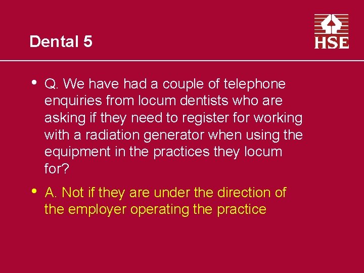 Dental 5 • Q. We have had a couple of telephone enquiries from locum